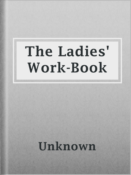 Title details for The Ladies' Work-Book by Unknown - Available